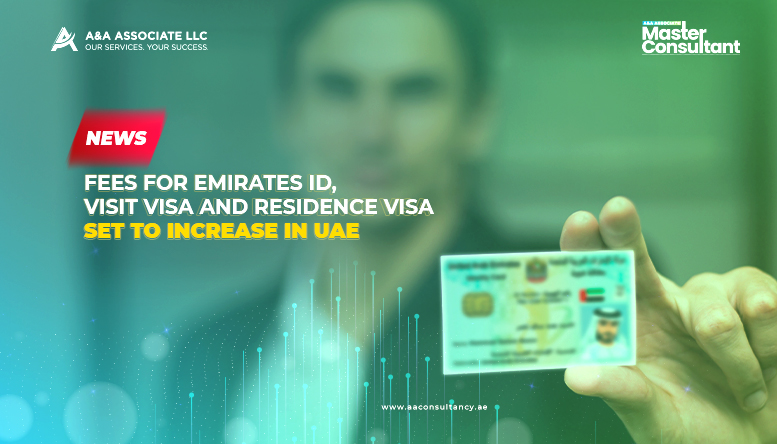 Fees for Emirates ID, Visit Visa and Residence Visa Set to Increase in UAE