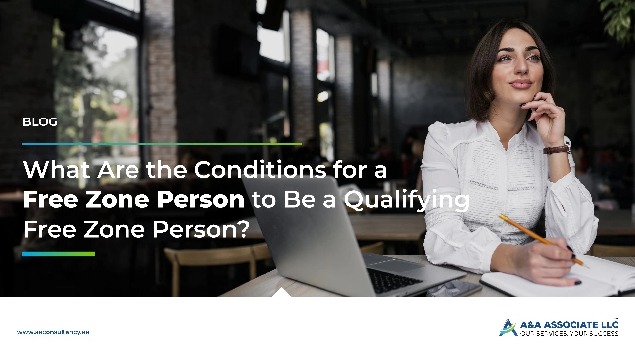 Conditions for a Free Zone Person to Qualify as a Free Zone Person